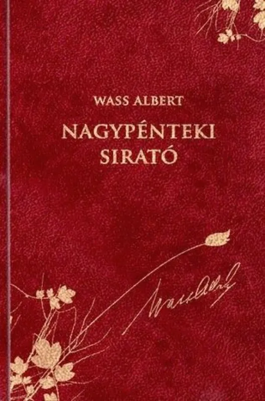 Nagypénteki sirató - Wass Albert díszkiadás 42. Rendeld meg most