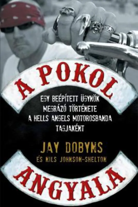 Kedvezmény A pokol angyala - Egy beépített ügynök megrázó története a hells angels motorosbanda tagjaként