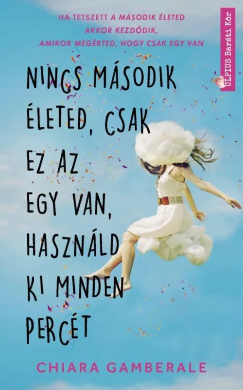 NINCS MÁSODIK ÉLETED, CSAK EZ AZ EGY VAN, HASZNÁLD KI MINDEN PERCÉT Gyors kiszállítás