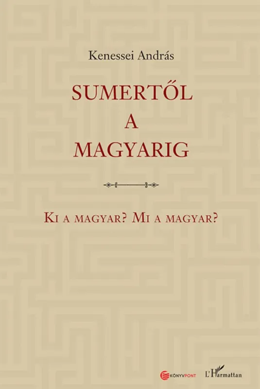 Szuper akció Sumertől a magyarig – Ki a magyar? Mi a magyar?
