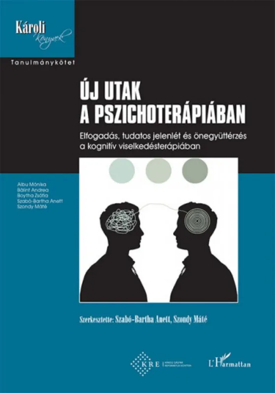 Új utak a pszichoterápiában - Elfogadás, tudatos jelenlét és önegyüttérzés a kognitív viselkedésterápiában Prémium