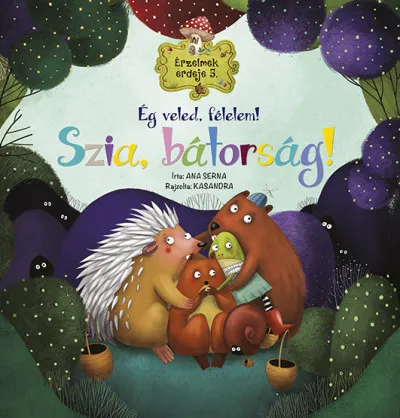Érzelmek erdeje 5. - Ég veled, félelem! Szia, bátorság! Kihagyhatatlan ajánlat
