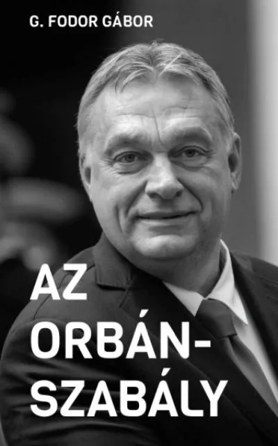 Az Orbán-szabály - Tíz fejezet az Orbán-korszak első tíz évéről Árcsökkenés