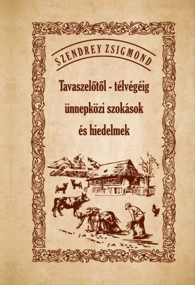 Tavaszelőtől - télvégéig ünnepközi szokások és hiedelmek Ajánlat