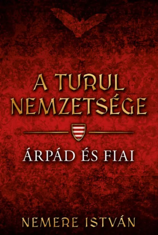 Újdonság A Turul nemzetsége - Árpád és fiai
