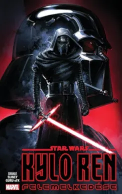 Legkelendőbb Star Wars: Kylo Ren felemelkedése