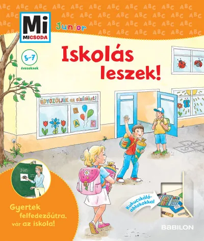 Szezonális akció Iskolás leszek! - Gyertek felfedezőútra, vár az iskola! Kihajtható kukucskáló ablakokkal - Mi Micsoda Junior