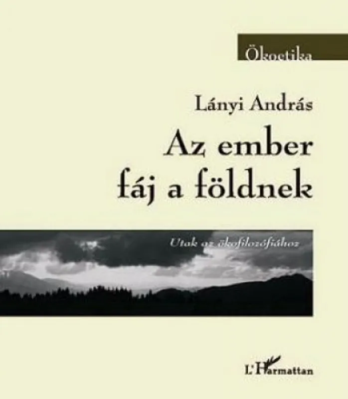Kedvezmény Az ember fáj a földnek - Utak az ökofilozófiához