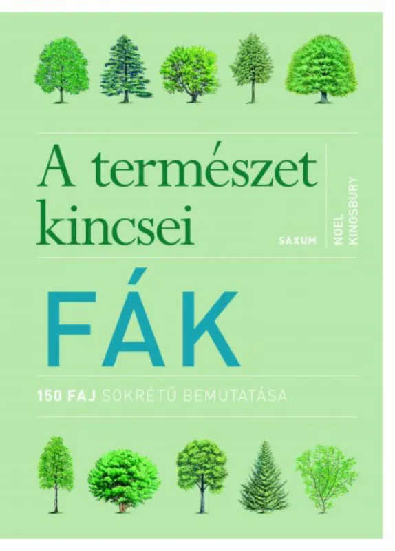 Vedd meg online A természet kincsei - FÁK - 150 faj sokrétű bemutatása