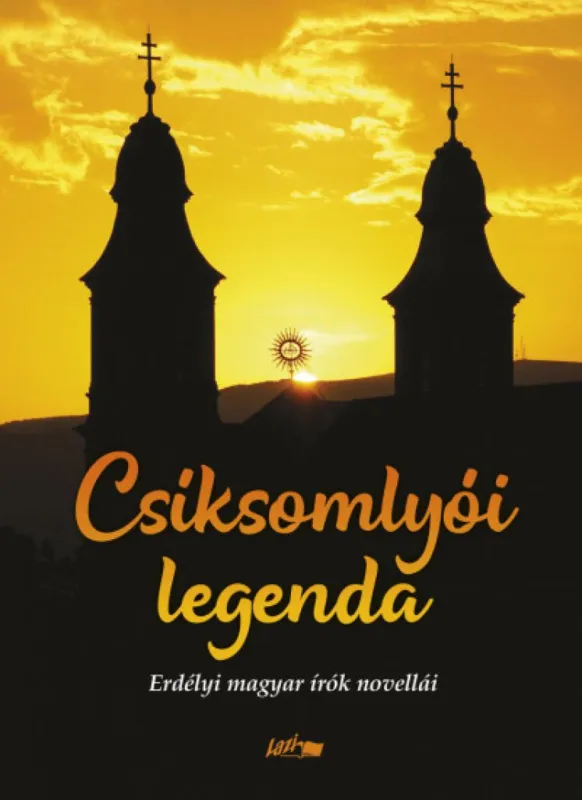 Csíksomlyói legenda - Erdélyi magyar írók elbeszélései Szuper ajánlat