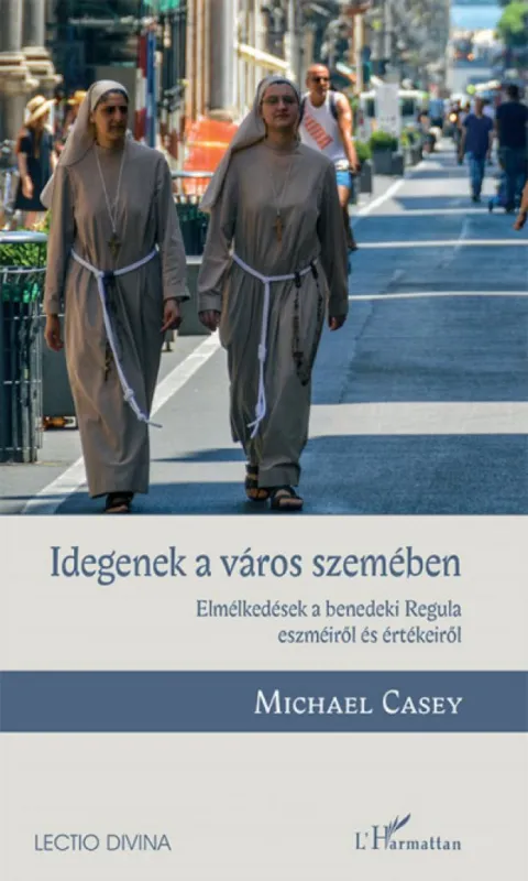 Idegenek a város szemében - Elmélkedések a benedeki Regula eszméiről és értékeiről Outlet