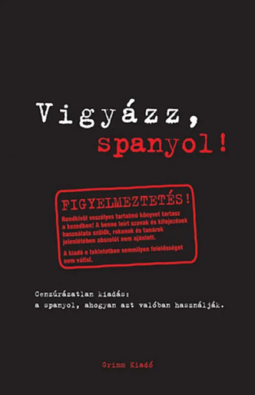 Vigyázz, spanyol! - A spanyol nyelv, ahogyan azt valóban használják Legjobb ár