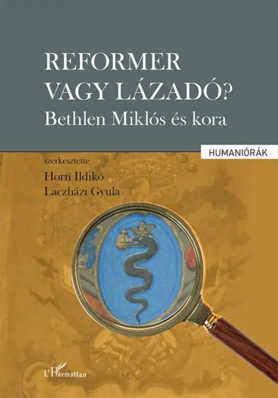 Különleges ajánlat Reformer vagy lázadó? - Bethlen Miklós és kora