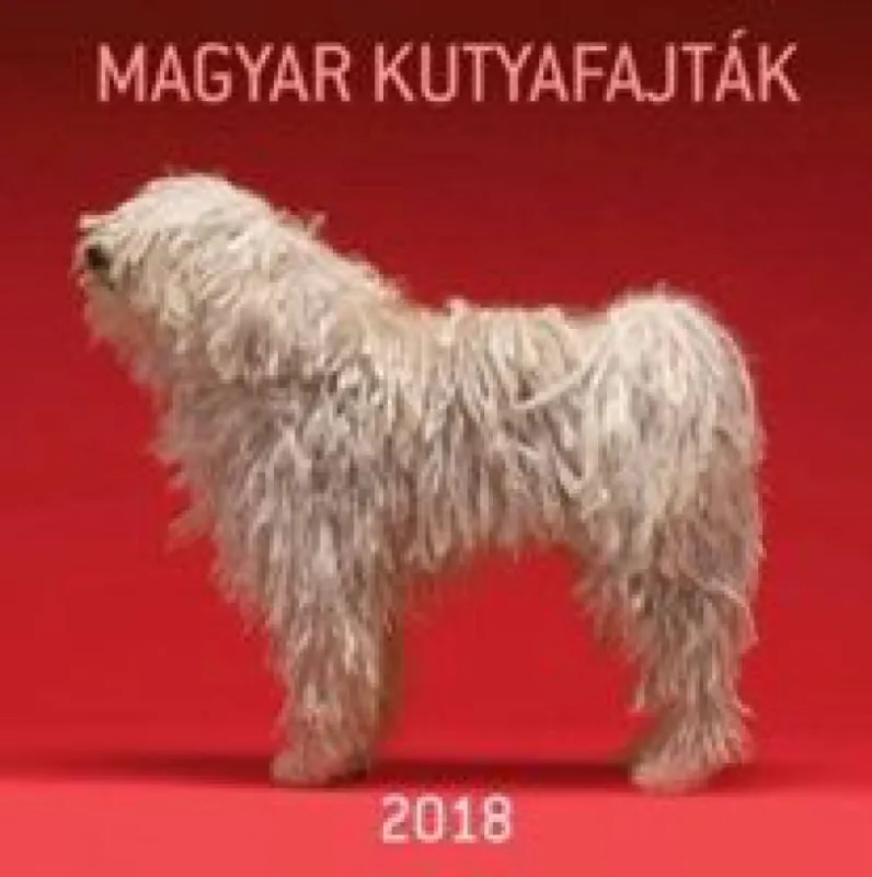 Ajánlat Magyar kutyafajták - Naptár 2018