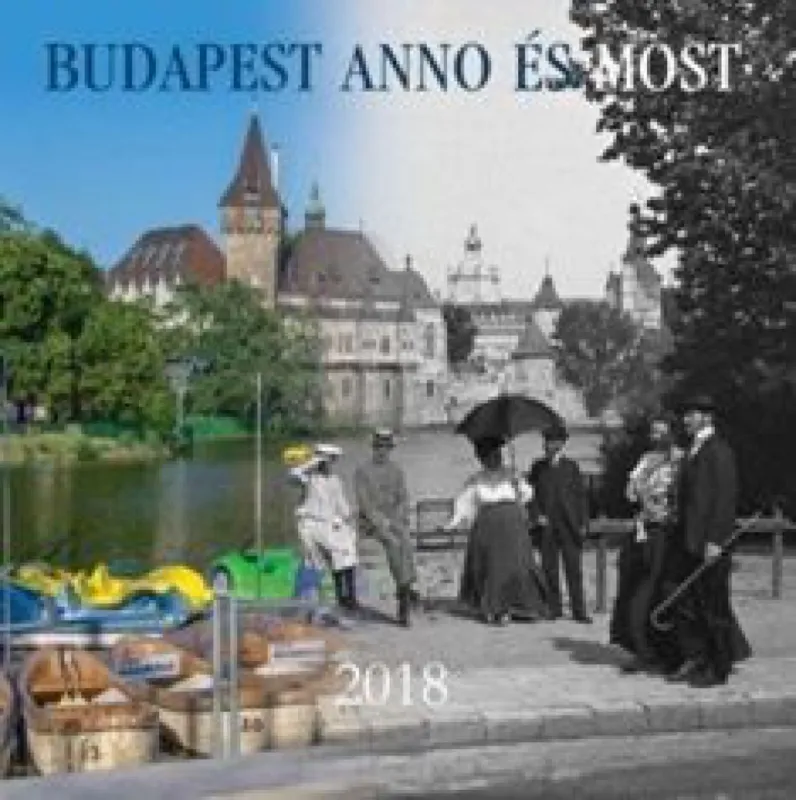 Budapest Anno és Most - Naptár 2018 Biztonságos fizetés
