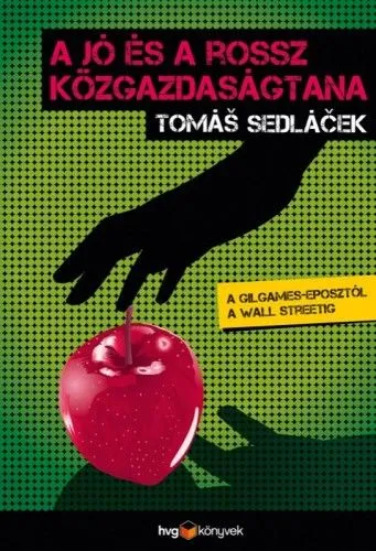 Vedd meg online A jó és a rossz közgazdaságtana - A Gilgames-eposztól a Wall Streetig