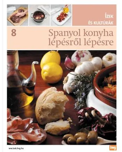 Azonnal elérhető Spanyol konyha lépésről lépésre - Ízek és kutúrák 8. - Az Ízek és kultúrák sorozat 8. kötete