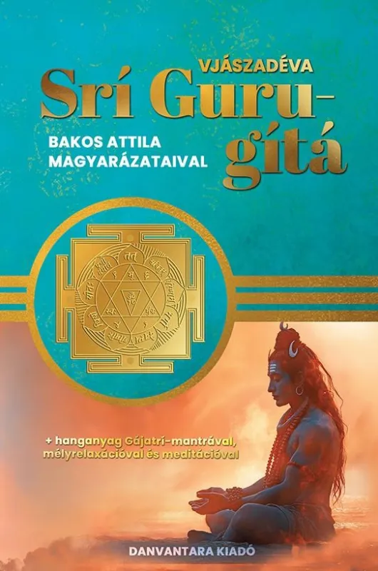 Népszerű SRÍ GURU-GÍTÁ ( BAKOS ATTILA MAGYARÁZATAIVAL)