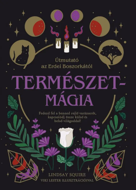 Természetmágia - Útmutató az Erdei Boszorkától - Fedezd fel a benned rejlő varázserőt, kapcsolódj össze külső és belső világoddal! Legjobb ár