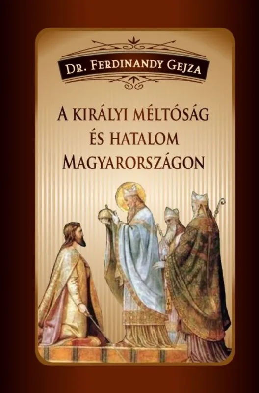 A királyi méltóság és hatalom Magyarországon Gyors szállítás