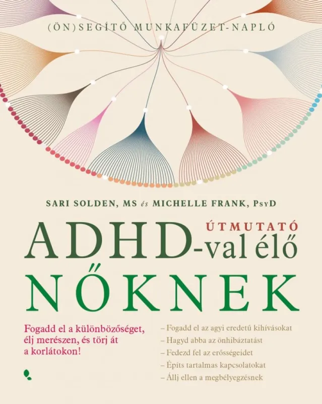 Olcsóbb Útmuató ADHD-val élő nőknek - Fogadd el a különbözőséget,élj merészen, és törj át a korlátokon!