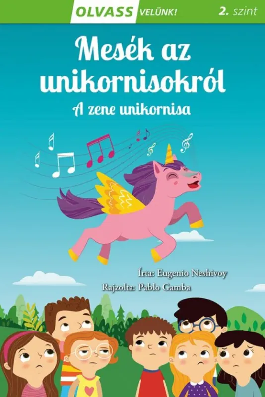 Olvass velünk! (2) - Mesék az unikornisokról - A zene unikornisa - Mesék az unikornisokról - A zene unikornisa Biztonságos vásárlás
