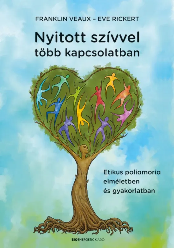 Nyitott szívvel több kapcsolatban - Etikus poliamoria elméletben és gyakorlatban Olcsó