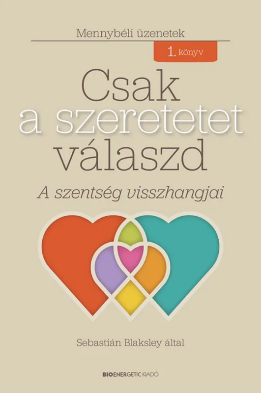 Akciós ár Csak a szeretetet válaszd - A szentség visszhangjai