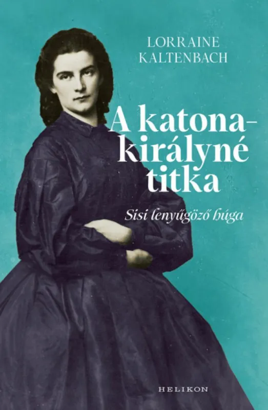 A katonakirályné titka - Sisi lenyűgöző húga Ajánlat