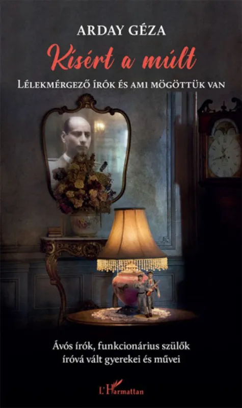 Újdonság Kísért a múlt - Lélekmérgező írók és ami mögöttük van