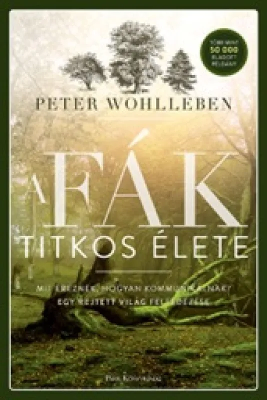 Azonnal elérhető A fák titkos élete - Mit éreznek, hogyan kommunikálnak? Egy rejtett világ felfedezése