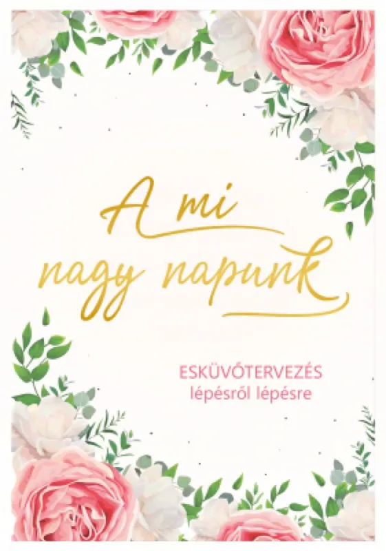 Legjobb ár A mi nagy napunk - Esküvőtervezés lépésről lépésre