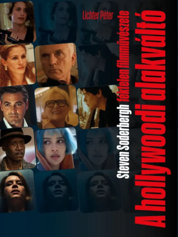A hollywoodi alakváltó - Steven Soderbergh féktelen filmművészete Ne maradj le