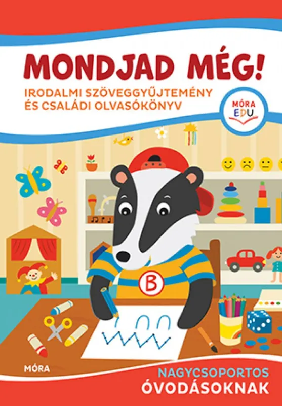 Mondjad még! - Irodalmi szöveggyűjtemény és családi olvasókönyv nagycsoportos óvodásoknak Legnépszerűbb