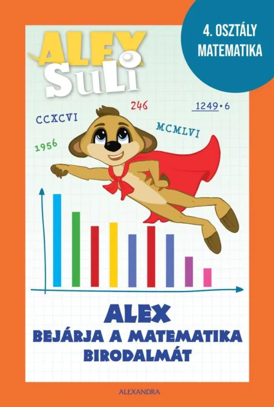 Alex Suli - Alex bejárja a matematika birodalmát munkafüzet és foglalkoztató - 4. osztály matematika Vedd meg online
