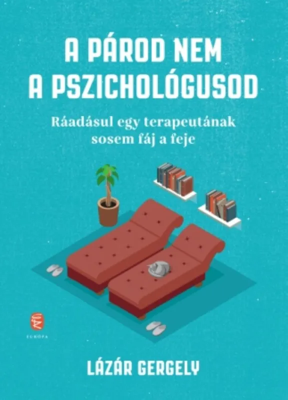 Ajánlat A párod nem a pszichológusod - Ráadásul egy terapeutának sosem fáj a feje