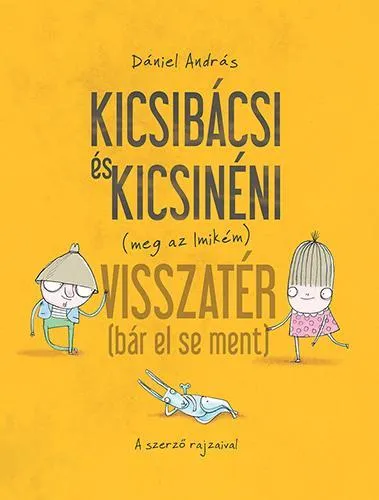Legnépszerűbb KICSIBÁCSI ÉS KICSINÉNI (MEG AZ IMIKÉM) VISSZATÉR (BÁR EL SE MENT)