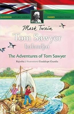 TOM SAWYER KALANDJAI - KLASSZIKUSOK MAGYARUL-ANGOLUL Csak ma