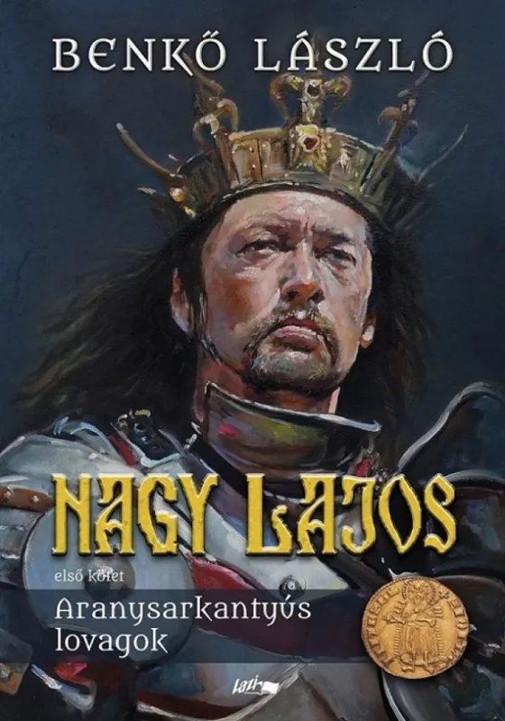 Legkelendőbb Nagy Lajos I. - Aranysarkantyús lovagok