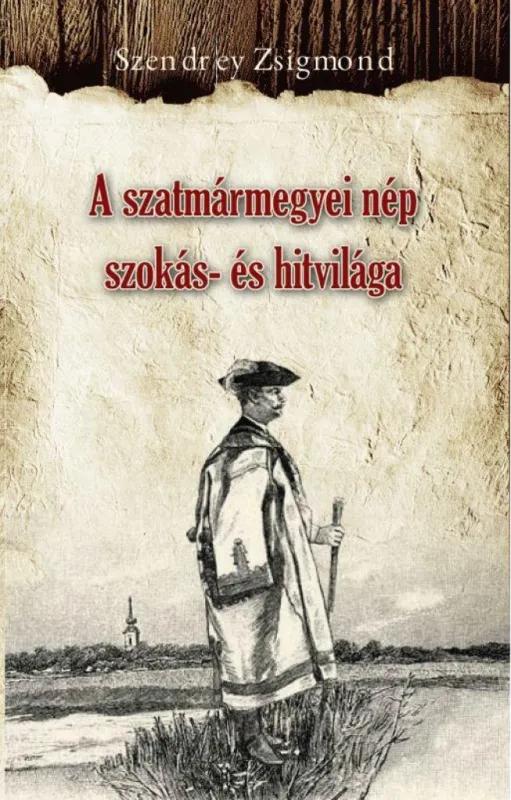 A szatmármegyei nép szokás- és hitvilága Nézd meg most