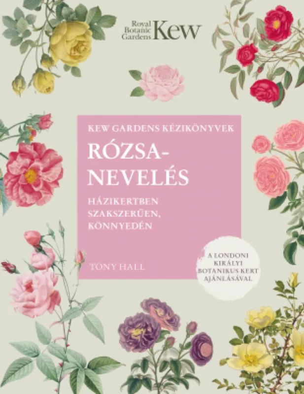 Bestseller Rózsanevelés házikertben szakszerűen, könnyedén