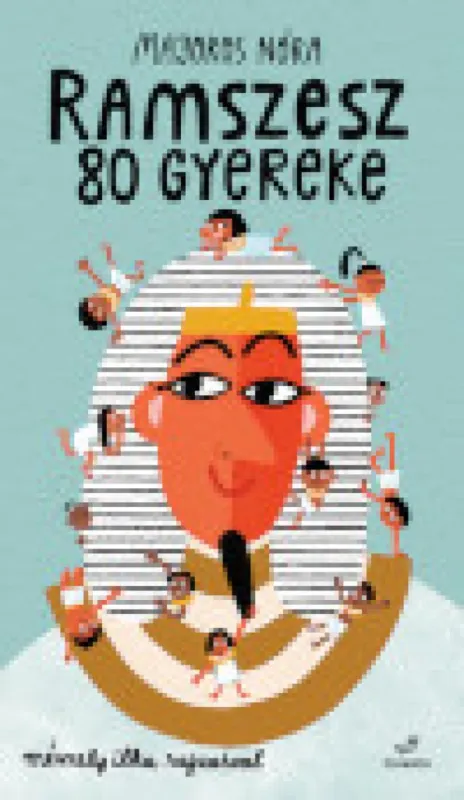 Csak ma Ramszesz 80 gyereke
