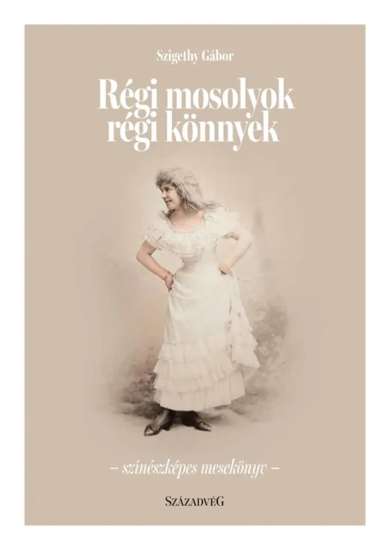 RÉGI MOSOLYOK RÉGI KÖNNYEK - SZÍNÉSZKÉPES MESEKÖNYV Gyors kiszállítás