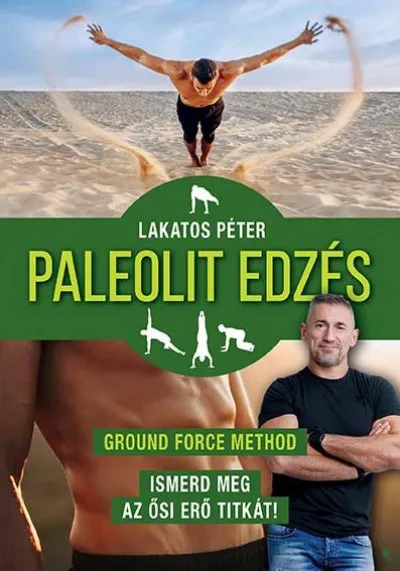 Szuper ajánlat Paleolit edzés - új kiadás - Ground Force Method - Ismerd meg az ősi erő titkát!