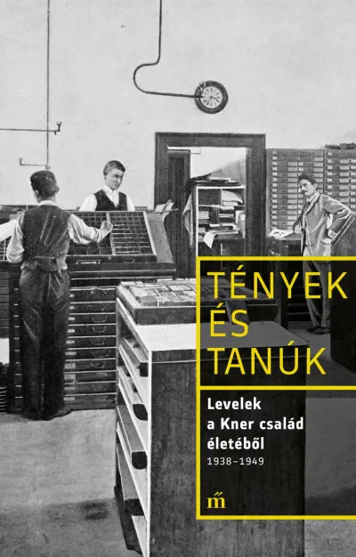 Nézd meg most Levelek a Kner család életéből 1938-1949