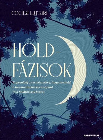 Holdfázisok - Kapcsolódj a természethez, hogy megleld a harmóniát belső energiáid és a holdfázisok között! Rendeld meg most
