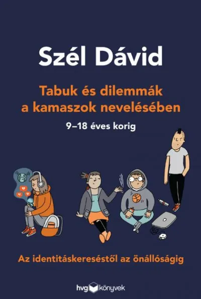 Tabuk és dilemmák a kamaszok nevelésében - Az identitáskereséstől az önállóságig Bestseller