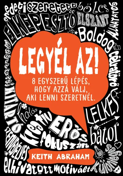 Végkiárusítás Legyél az! - 8 egyszerű lépés, hogy azzá válj, aki lenni szeretnél.