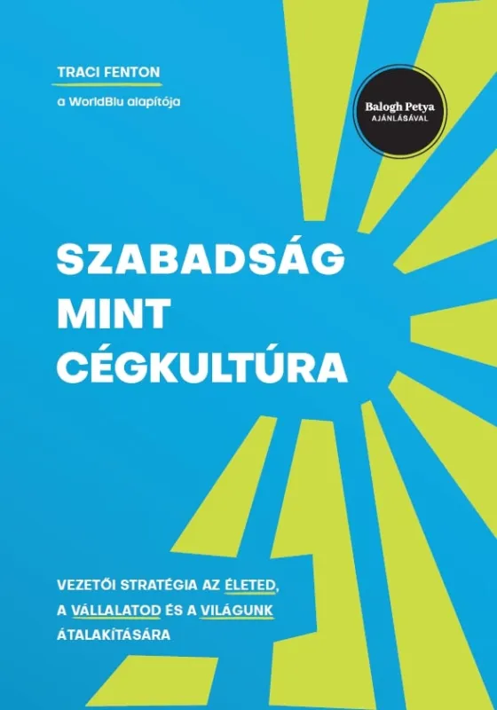 Alacsony ár Szabadság mint cégkultúra - Vezetői stratégia az életed, a vállalatod és a világunk átalakítására