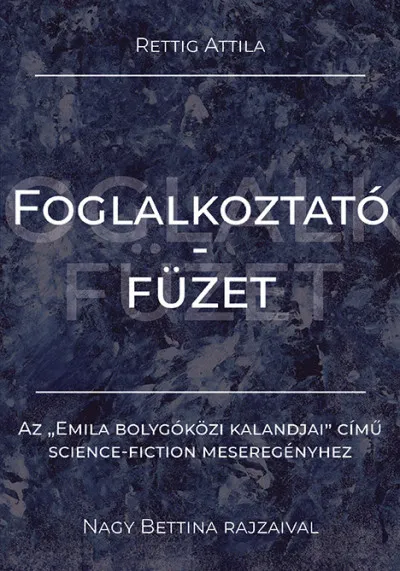 Legkelendőbb Foglalkoztatófüzet - Az Emila bolygóközi kalandjai című science-fiction meseregényhez